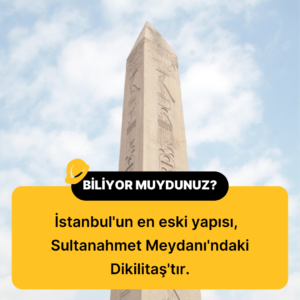 İstanbul’un En Eski Yapısı: Dikilitaş